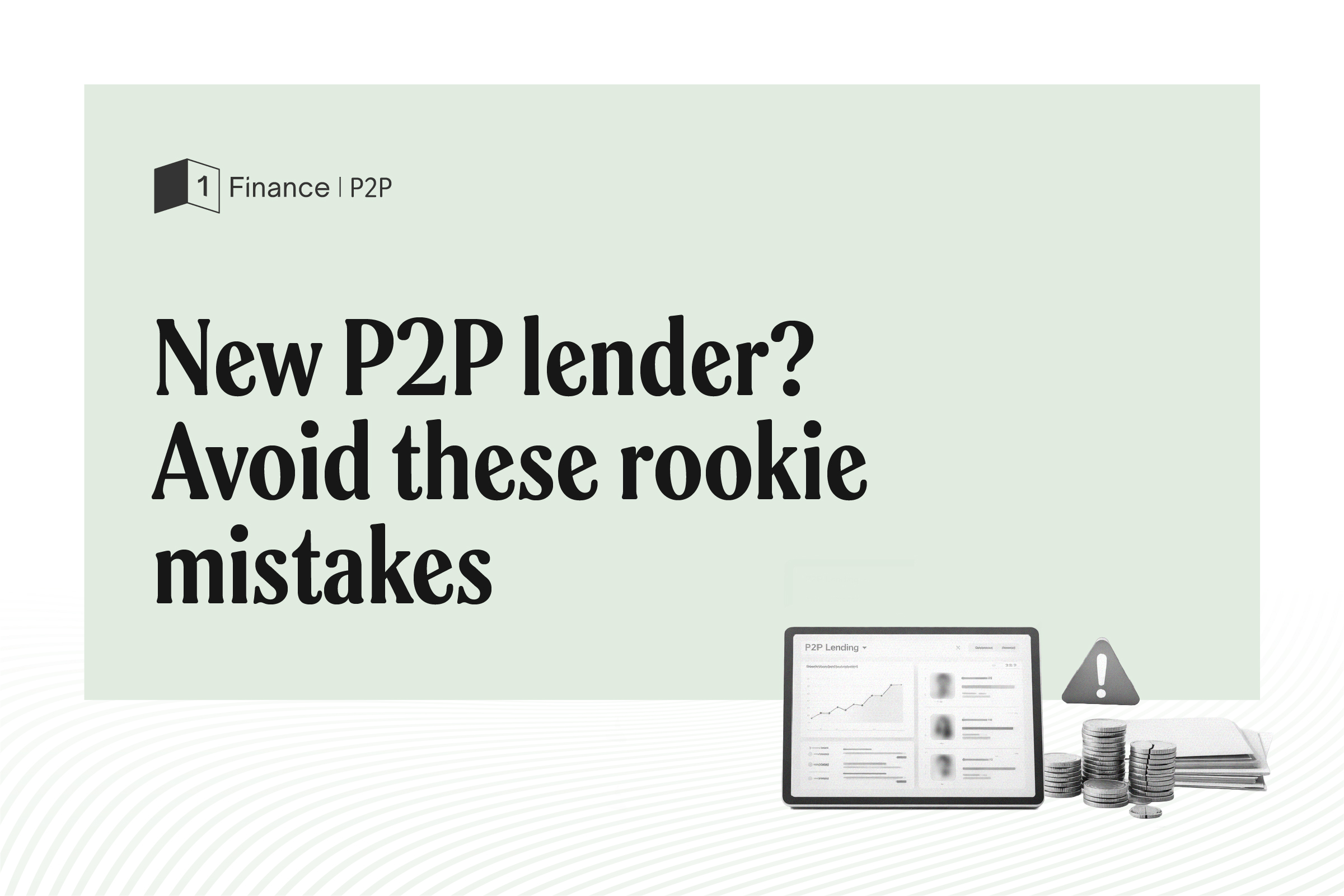 New P2P lenders? Avoid these rookie mistakes